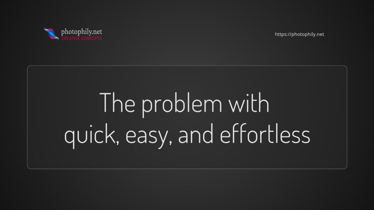 The problem with quick and easy